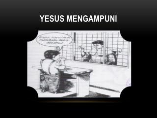 YESUS MENGAMPUNI