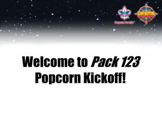 Welcome to Pack 123 Popcorn Kickoff!