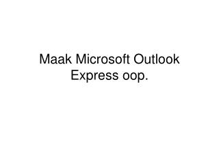 Maak Microsoft Outlook Express oop.