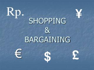 SHOPPING &amp; BARGAINING