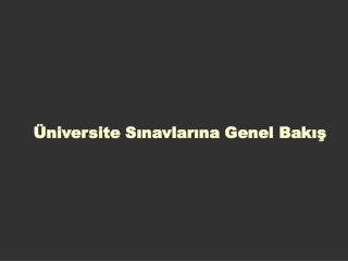 Üniversite Sınavlarına Genel Bakış