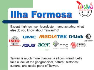 Except high tech semiconductor manufacturing, what else do you know about Taiwan? 