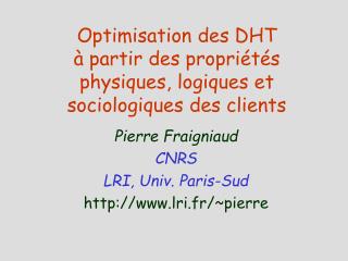 Optimisation des DHT à partir des propriétés physiques, logiques et sociologiques des clients