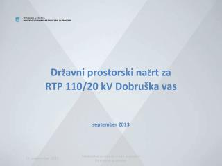 Dr ž avni prostorski na č rt za RTP 110/20 kV Dobruška vas september 2013