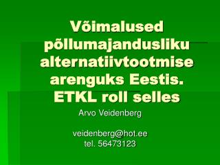 Võimalused põllumajandusliku alternatiivtootmise arenguks Eestis. ETKL roll selles