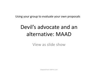 Devil’s advocate and an alternative: MAAD