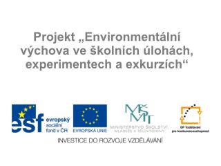 Projekt „Environmentální výchova ve školních úlohách, experimentech a exkurzích“