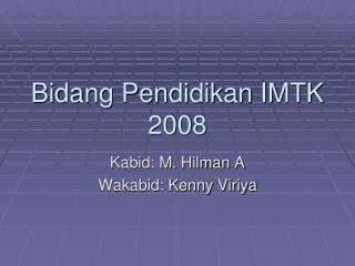 Bidang Pendidikan IMTK 2008