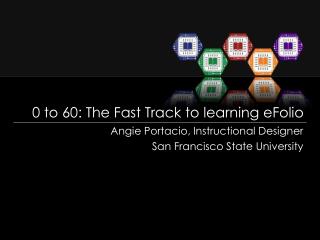 0 to 60: The Fast Track to learning eFolio