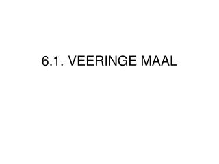 6.1. VEERINGE MAAL