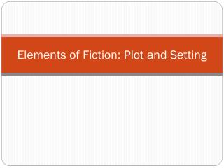 Elements of Fiction: Plot and Setting