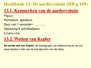 Hoofdstuk 13: De aardrevolutie (HB p 109) 13.1. Kenmerken van de aardrevolutie Figuur: