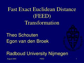 Fast Exact Euclidean Distance (FEED) Transformation