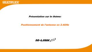 Présentation sur le thème: Positionnement de l‘antenne en 2.4GHz