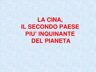 LA CINA, IL SECONDO PAESE PIU’ INQUINANTE DEL PIANETA