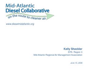 Kelly Sheckler EPA- Region 3 Mid-Atlantic Regional Air Management Association June 15, 2006