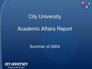 City University Academic Affairs Report Summer of 2004