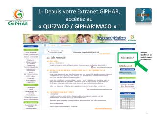 1- Depuis votre Extranet GIPHAR, accédez au « QUEZ’ACO / GIPHAR’MACO » !