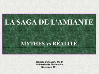 LA SAGA DE L ’ AMIANTE MYTHES vs RÉALITÉ