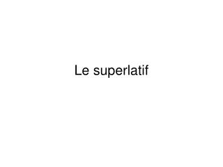 Le superlatif