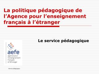 La politique pédagogique de l’Agence pour l’enseignement français à l’étranger