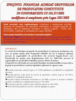 SPRIJINUL FINANCIAR ACORDAT GRUPURILOR DE PRODUCATORI CONSTITUITE IN CONFORMITATE CU OG.37/2005