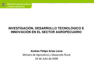 INVESTIGACIÓN, DESARROLLO TECNOLÓGICO E INNOVACIÓN EN EL SECTOR AGROPECUARIO