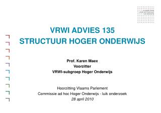 VRWI advies 135 structuur hoger onderwijs Prof. Karen Maex Voorzitter