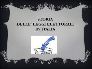 STORIA DELLE LEGGI ELETTORALI IN ITALIA