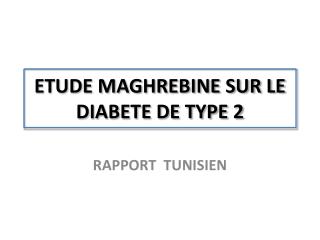 ETUDE MAGHREBINE SUR LE DIABETE DE TYPE 2