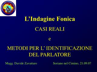 L’Indagine Fonica CASI REALI e METODI PER L’ IDENTIFICAZIONE DEL PARLATORE