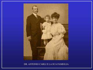 DR. ANTONIO CARLI E LA SUA FAMIGLIA