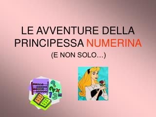 LE AVVENTURE DELLA PRINCIPESSA NUMERINA