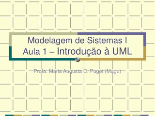 Modelagem de Sistemas I Aula 1 – Introdução à UML