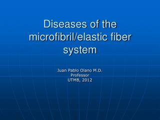 Diseases of the microfibril /elastic fiber system