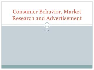 Consumer Behavior, Market Research and Advertisement