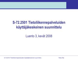 S-72.2501 Tietoliikennepalveluiden käyttäjäkeskeinen suunnittelu