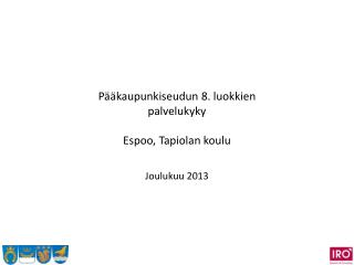 Pääkaupunkiseudun 8. luokkien palvelukyky Espoo, Tapiolan koulu