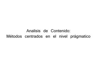 Analisis de Contenido: Métodos centrados en el nivel prágmatico