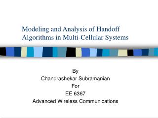 Modeling and Analysis of Handoff Algorithms in Multi-Cellular Systems