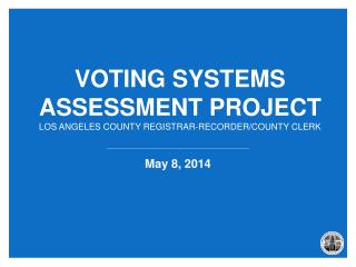 Voting Systems Assessment Project Los Angeles County Registrar-Recorder/County Clerk