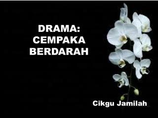 DRAMA: CEMPAKA BERDARAH