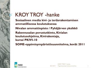 KROY TROY -hanke