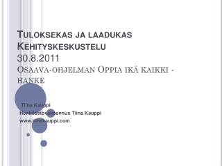 Tuloksekas ja laadukas Kehityskeskustelu 30.8.2011 Osaava-ohjelman Oppia ikä kaikki -hanke