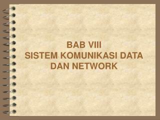 BAB VIII SISTEM KOMUNIKASI DATA DAN NETWORK