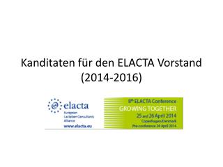 Kanditaten für den ELACTA Vorstand (2014-2016)