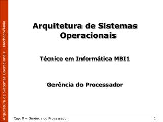 Arquitetura de Sistemas Operacionais Técnico em Informática MBI1 Gerência do Processador