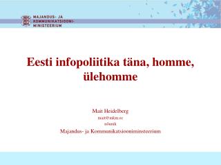 Eesti infopoliitika täna, homme, ülehomme