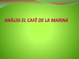 ANÀLISI EL CAFÈ DE LA MARINA