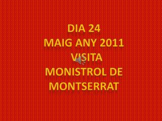 DIA 24 MAIG ANY 2011 VISITA MONISTROL DE MONTSERRAT